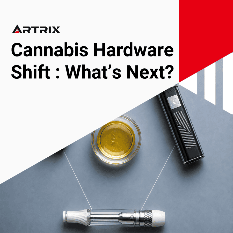 Cannabis harware Shift:What's Next